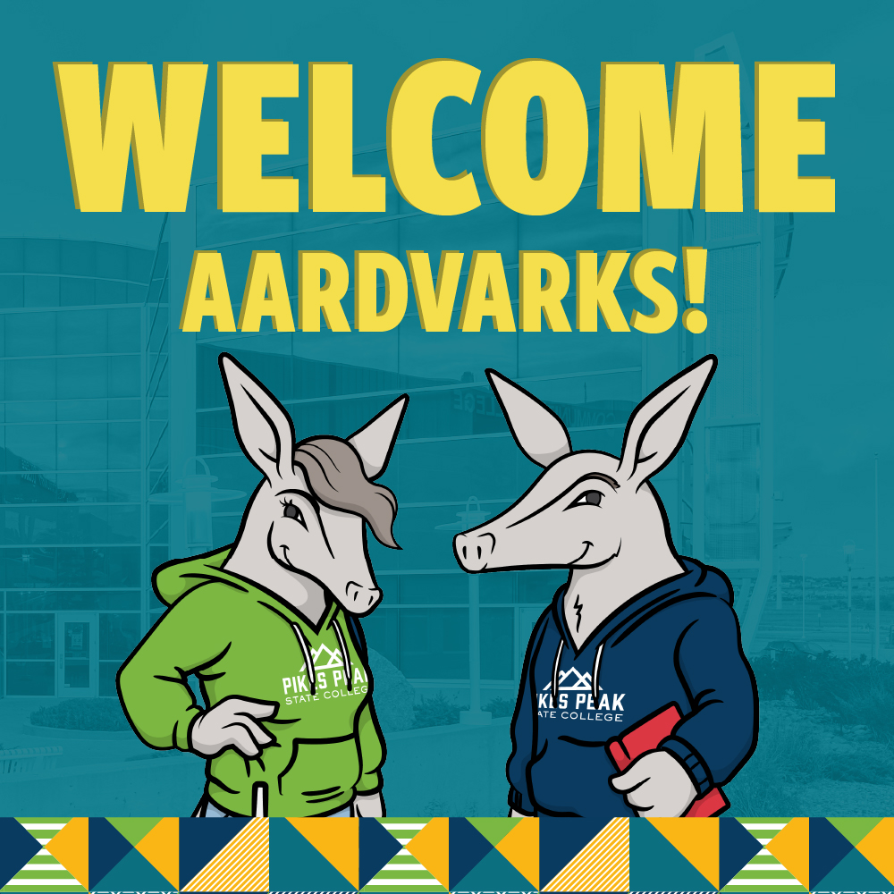 Annie and Arnie aardvarks in Pikes Peak State College hoodies stand in front of a faint campus building. Large yellow text reads “Welcome Aardvarks!” with a colorful geometric border along the bottom.